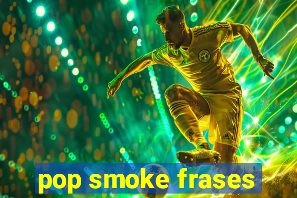 pop smoke frases